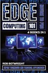 Edge Computing 101 - Rob Botwright - 9781839386749