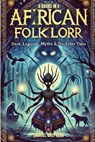 African Folklore: Dark Legends, Myths & Trickster Tales - Samuel Shepherd - 9781839389184