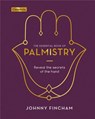 The Essential Book of Palmistry: Reveal the Secrets of the Hand - Johnny Fincham - 9781839406744