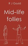 Mid-life follies - R J Gould - 9781839451874