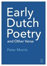 Early Dutch Poetry and Other Verse - MORRIS,  Peter - 9781839522710