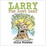 Larry The Lost Leaf - Julie Forster - 9781839529375