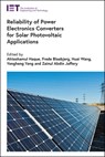 Reliability of Power Electronics Converters for Solar Photovoltaic Applications - Ahteshamul (Assistant Professor Haque ; Frede (Full Professor Blaabjerg ; Huai (Full Professor Wang - 9781839531163