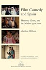 Film Comedy and Spain: Humour, Genre, and the Nation 1970-2020 - Matthew Hilborn - 9781839542329