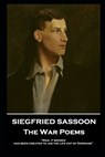 Siegfried Sassoon - The War Poems: 'Man, it seemed, had been created to jab the life out of Germans'' - Siegfried Sassoon - 9781839671807