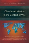 Church and Mission in the Context of War - Eraston Kambale Kighoma - 9781839730627