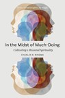 In the Midst of Much-Doing - Charles R. Ringma - 9781839732430