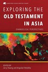 Exploring the Old Testament in Asia - Jerry Hwang ; Angukali Rotokha - 9781839732799