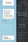 Best Practice Guidelines for Theological Libraries Serving Doctoral Programs - Katharina Penner - 9781839736025