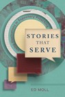 Stories That Serve - Ed Moll - 9781839736544