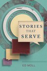 Stories That Serve - Ed Moll - 9781839736544