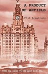 A Product of Anfield - Phil Armstrong - 9781839754616