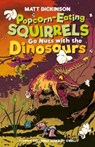 Popcorn-Eating Squirrels Go Nuts with the Dinosaurs - Matt Dickinson - 9781839810046