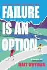 Failure is an Option - Matt Whyman - 9781839811333