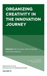 Organizing Creativity in the Innovation Journey - Elke (Johannes Kepler University Linz Schuessler ; Patrick (HEC Montreal Cohendet ; Silviya (Copenhagen Business School Svejenova - 9781839828751