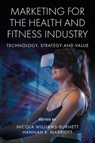 Marketing for the Health and Fitness Industry - Nicola (Cardiff Metropolitan University Williams-Burnett ; Hannah R. (Cardiff University Marriott - 9781839829055