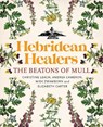 Hebridean Healers - Christine Leach ; Andrea Cameron ; Miek Zwamborn ; Elizabeth Carter - 9781839830525