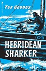 Hebridean Sharker - Tex Geddes - 9781839830839