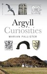 Argyll Curiosities - Marian Pallister - 9781839831010