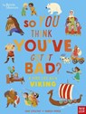 British Museum: So You Think You've Got It Bad? A Kid's Life as a Viking - Chae Strathie - 9781839946363