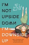 I'm Not Upside Down, I'm Downside Up - Danielle Jata-Hall ; Harry Thompson - 9781839971174