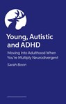 Young, Autistic and ADHD - Sarah Boon - 9781839976735