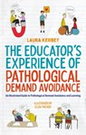 The Educator’s Experience of Pathological Demand Avoidance - Laura Kerbey - 9781839976964