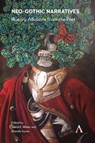 Neo-Gothic Narratives - Sarah E. Maier ; Brenda Ayres - 9781839981760