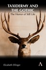 Taxidermy and the Gothic - Elizabeth Effinger - 9781839990267