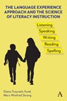 The Language Experience Approach and the Science of Literacy Instruction - Elaine Traynelis Yurek ; Mary Winifred Strong - 9781839991943
