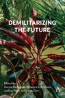 Demilitarizing the Future - Darcie DeAngelo ; Rebecca Kastleman ; Joshua Reno - 9781839993404