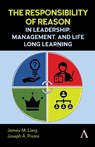 The Responsibility of Reason in Leadership, Management, and Life Long Learning - Jamey M. Long ; Joseph A. Pisani - 9781839993503