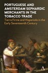 Portuguese and Amsterdam Sephardic Merchants in the Tobacco Trade - Yda Schreuder - 9781839994746