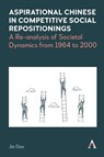 Aspirational Chinese in Competitive Social Repositionings - Jia Gao - 9781839994791