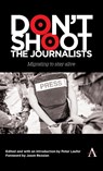 Don't Shoot the Journalists - Peter Laufer - 9781839994845