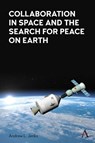 Collaboration in Space and the Search for Peace on Earth - Andrew L. Jenks - 9781839998409