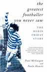 The Greatest Footballer You Never Saw - Paolo Hewitt ; Paul McGuigan - 9781840181081