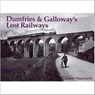 Dumfries and Galloway's Lost Railways - Gordon Stansfield - 9781840330571
