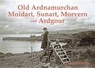Old Ardnamurchan, Moidart, Sunart, Morvern and Ardgour - Guthrie Hutton - 9781840336009