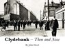 Clydebank Then & Now - John Hood - 9781840338270