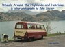 Wheels Around the Highlands and Hebrides - John Sinclair - 9781840338836