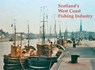 Scotland's West Coast Fishing Industry - Guthrie Hutton - 9781840338980