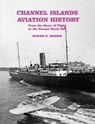 Channel Islands Aviation History - Roger E. Harris - 9781840339321