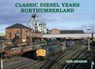Classic Diesel Years Northumberland - Paul Shannon - 9781840339772