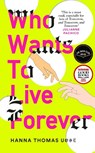 Who Wants to Live Forever - Hanna Thomas Uose - 9781840918465