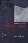 A Private Life of Michael Foot - Carl E. Rollyson - 9781841023892