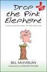 Drop the Pink Elephant - Bill (The Broadcasting Business McFarlan - 9781841126371