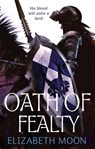 Oath Of Fealty - Elizabeth Moon - 9781841497679