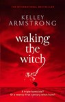 Waking The Witch - Kelley Armstrong - 9781841498065