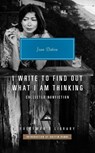 I Write to Find Out What I am Thinking - Joan Didion - 9781841594323